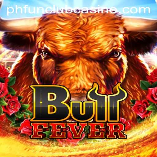 Unraveling the Thrill of BullFever at PHFun Club Casino